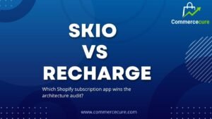 Skio vs Recharge : Which Shopify Subscription App Wins?